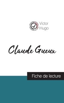 portada Claude Gueux de Victor Hugo (fiche de lecture et analyse complète de l'oeuvre) (en Francés)