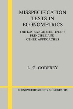 portada Misspecification Tests in Econometrics Paperback: The Lagrange Multiplier Principle and Other Approaches (Econometric Society Monographs) (en Inglés)