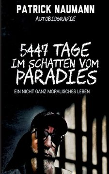 portada 5447 Tage Im Schatten vom Paradies: Ein nicht ganz moralisches Leben (in German)
