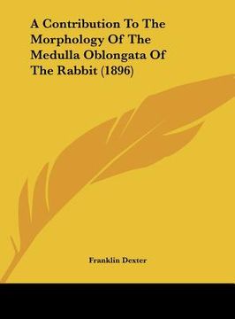 portada a contribution to the morphology of the medulla oblongata of the rabbit (1896) (en Inglés)