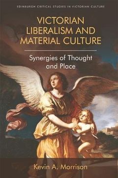 portada Victorian Liberalism and Material Culture: Synergies of Thought and Place (Edinburgh Critical Studies in Victorian Culture) (en Inglés)