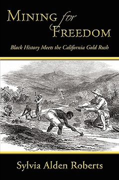 portada mining for freedom: black history meets the california gold rush (en Inglés)