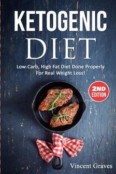 portada Ketogenic Diet: Low-Carb, High Fat Diet Done Properly For Real Weight Loss! (en Inglés)