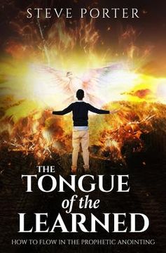 portada Tongue of the Learned: How to Flow in the Prophetic Anointing (in English)