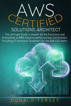 portada Aws Certified Solutions Architect: The Ultimate Guide to master all the Functions and Criticalities of AWS Cloud to swiftly achieve Certification. Inc (en Inglés)