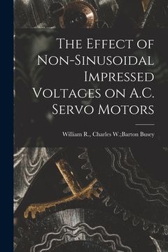 portada The Effect of Non-sinusoidal Impressed Voltages on A.C. Servo Motors (en Inglés)