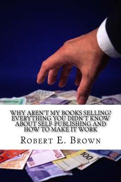 portada Why Aren't My Books Selling? Everything You Didn't Know About Self-Publishing and How to Make it Work (in English)