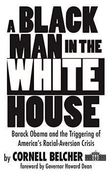 portada A Black Man in the White House: Barack Obama and the Triggering of America's Racial-Aversion Crisis (in English)