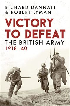 portada Victory to Defeat: The British Army 1918-40 (en Inglés)