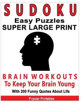 portada Sudoku Easy Puzzles Super Large Print: Brain Workouts To Keep Your Brain Young With 200 Funny Quotes About Life / 200 Sudoku Easy Puzzles and Funny Qu