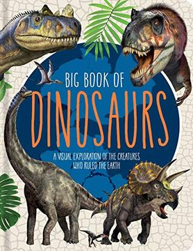 portada Big Book of Dinosaurs: A Visual Exploration of the Creatures who Ruled the Earth (Little Genius Visual Encyclopedias) (in English)