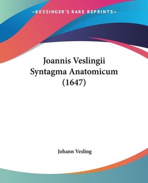 portada Joannis Veslingii Syntagma Anatomicum (1647) (in Latin)