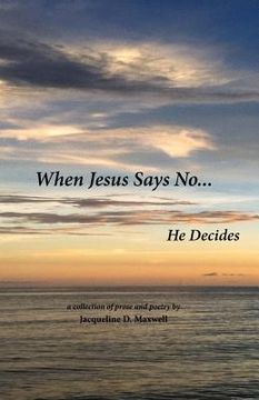 portada When Jesus Says No: He Decides (en Inglés)