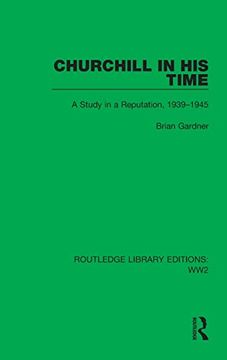 portada Churchill in his Time: A Study in a Reputation, 1939–1945 (Routledge Library Editions: Ww2) (en Inglés)