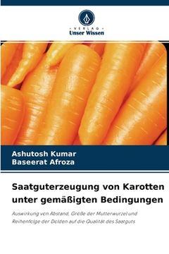 portada Saatguterzeugung von Karotten unter gemäßigten Bedingungen (en Alemán)