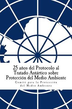 portada 25 años del Protocolo al Tratado Antártico sobre Protección del Medio Ambiente