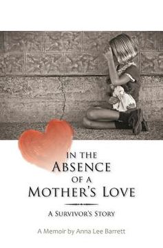 portada In the Absence of a Mother's Love: A Survivor's Story (en Inglés)