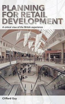 portada planning for retail development: a critical view of the british experience (en Inglés)