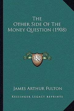 portada the other side of the money question (1908)