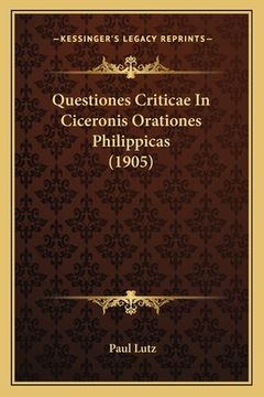 portada Questiones Criticae In Ciceronis Orationes Philippicas (1905) (en Latin)