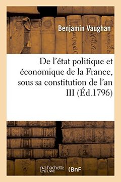 portada de L'Etat Politique Et Economique de La France, Sous Sa Constitution de L'An III . Ouvrage Traduit (Histoire) (French Edition)