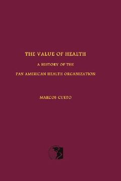 portada the value of health: a history of the pan american health organization (en Inglés)