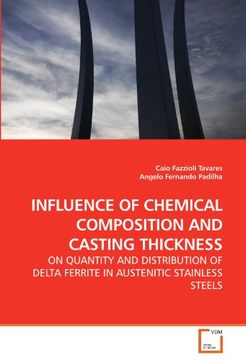 portada INFLUENCE OF CHEMICAL COMPOSITION AND CASTING THICKNESS: ON QUANTITY AND DISTRIBUTION OF DELTA FERRITE IN AUSTENITIC STAINLESS STEELS