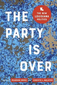 portada The Party Is Over: The New Louisiana Politics (en Inglés)