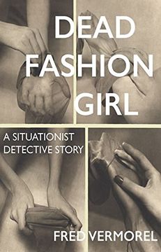 portada Dead Fashion Girl: A Situationist Detective Story (Strange Attractor Press) (in English)