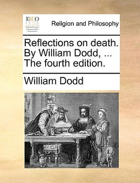 portada reflections on death. by william dodd, ... the fourth edition.