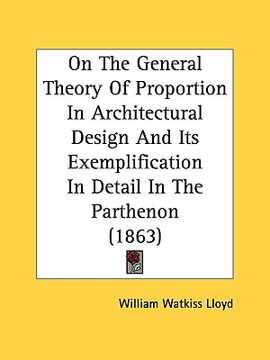 portada on the general theory of proportion in architectural design and its exemplification in detail in the parthenon (1863) (en Inglés)