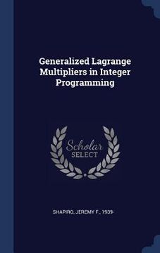 portada Generalized Lagrange Multipliers in Integer Programming (en Inglés)