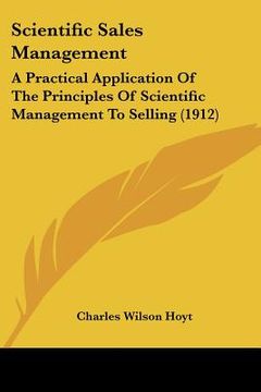 portada scientific sales management: a practical application of the principles of scientific management to selling (1912)