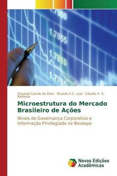 portada Microestrutura do Mercado Brasileiro de Ações: Níveis de Governança Corporativa e Informação Privilegiada na Bovespa (Portuguese Edition)