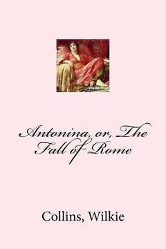 portada Antonina, or, The Fall of Rome (in English)