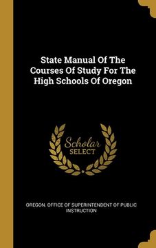 portada State Manual Of The Courses Of Study For The High Schools Of Oregon