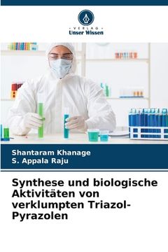 portada Synthese und biologische Aktivitäten von verklumpten Triazol-Pyrazolen (en Alemán)