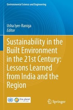 portada Sustainability in the Built Environment in the 21st Century: Lessons Learned from India and the Region (en Inglés)