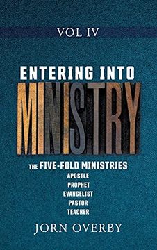 portada Entering Into Ministry vol iv: The Five-Fold Ministries Apostle Prophet Evangelist Pastor Teacher (4) 
