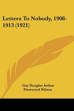 portada letters to nobody, 1908-1913 (1921) (en Inglés)