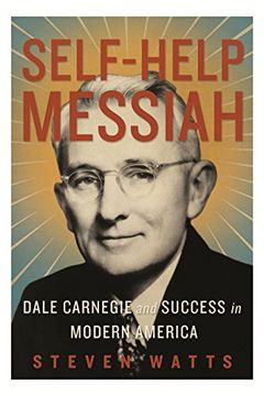 portada Self-Help Messiah: Dale Carnegie and Success in Modern America 