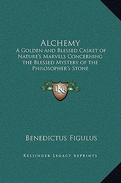 portada alchemy: a golden and blessed casket of nature's marvels concerning the blessed mystery of the philosopher's stone