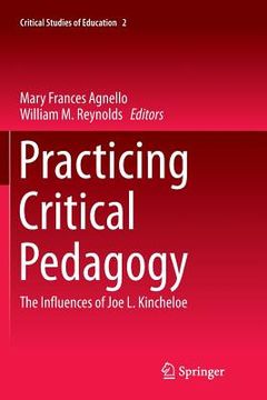 portada Practicing Critical Pedagogy: The Influences of Joe L. Kincheloe (en Inglés)
