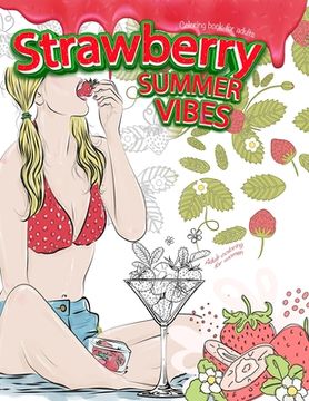 portada STRAWBERRY SUMMER VIBES Coloring Book For Adults. Adult Coloring For Women (in English)