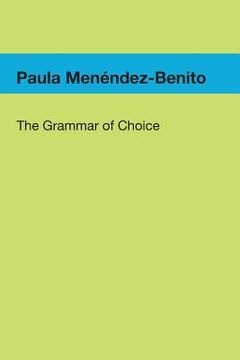 portada The Grammar of Choice (en Inglés)