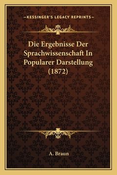portada Die Ergebnisse Der Sprachwissenschaft In Popularer Darstellung (1872) (en Alemán)