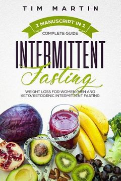 portada Intermittent Fasting: Complete Guide, 2 Manuscript in 1, Weight Loss for Women / Men and Keto / Ketogenic Intermittent Fasting (en Inglés)