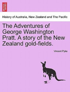 portada the adventures of george washington pratt. a story of the new zealand gold-fields. (en Inglés)