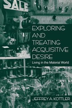 portada exploring and treating acquisitive desire: living in the material world (en Inglés)