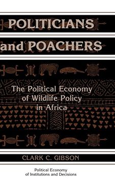 portada Politicians and Poachers: The Political Economy of Wildlife Policy in Africa (Political Economy of Institutions and Decisions) (en Inglés)